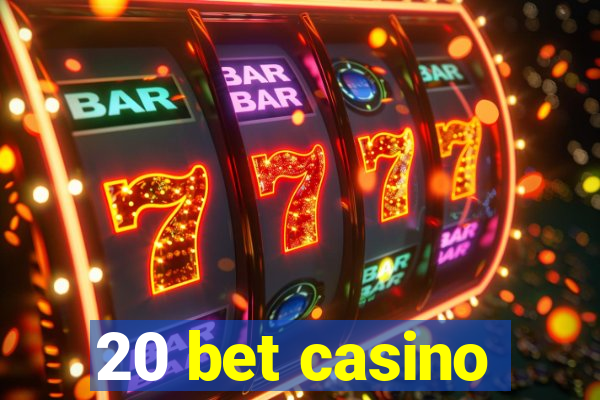 20 bet casino